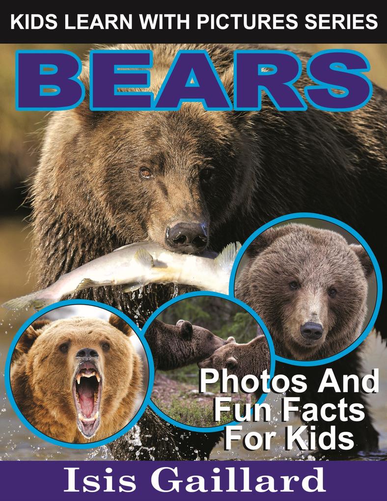 Bears Photos and Fun Facts for Kids (Kids Learn With Pictures #5)