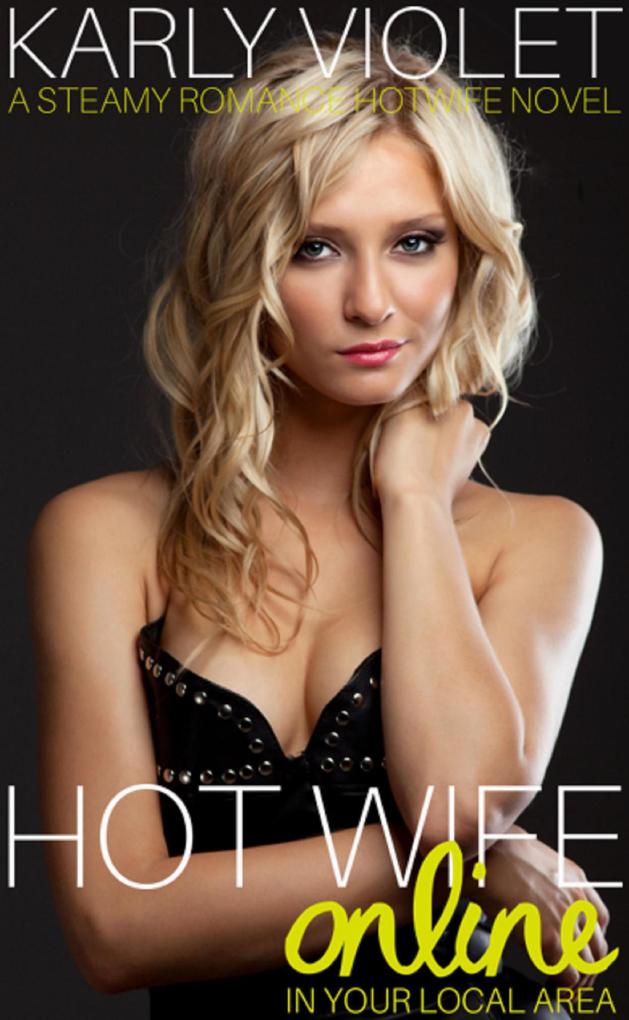 Hotwife Online In Your Local Area - A Steamy Romance Hot Wife Novel