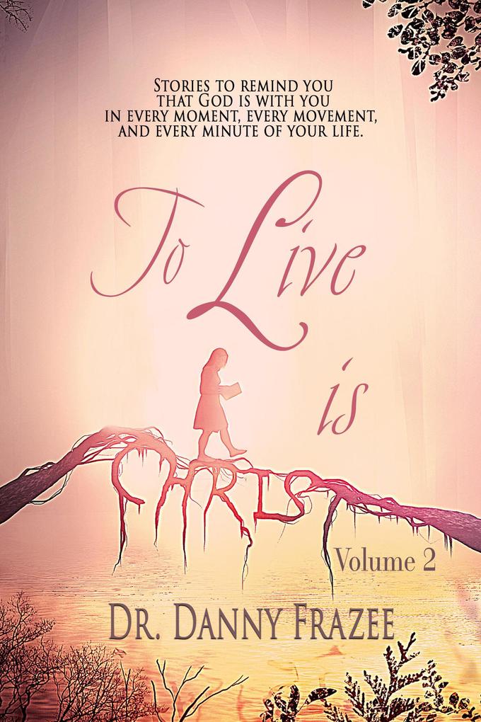 To Live Is Christ - Volume 2