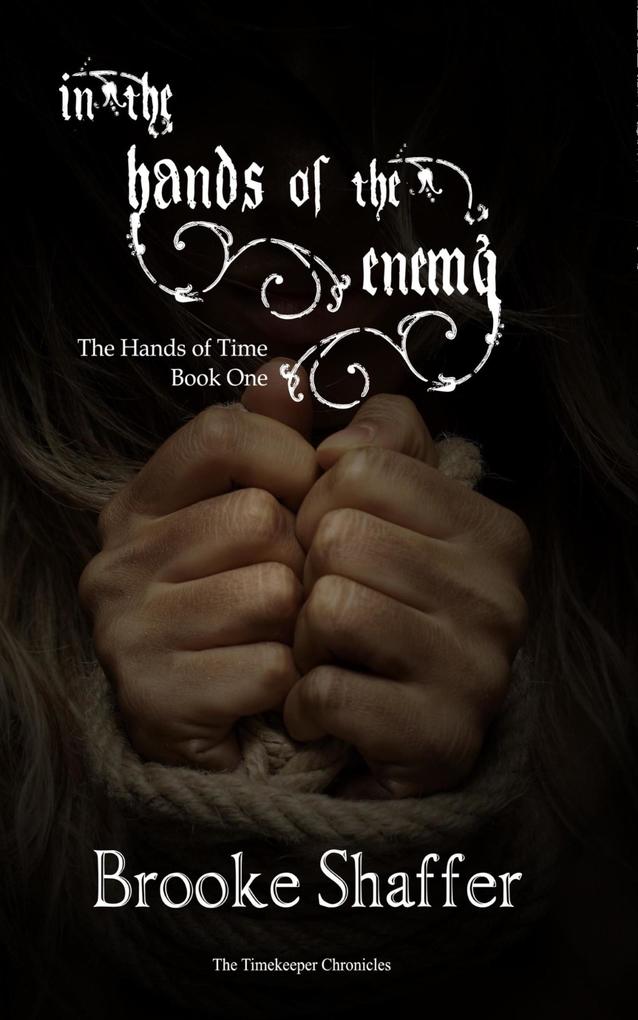 In the Hands of the Enemy (The Hands of Time #1)