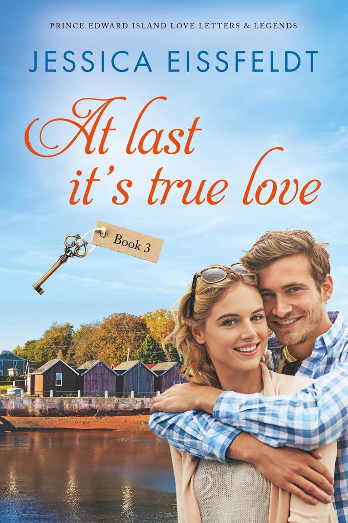 At Last It‘s True Love: a sweet and clean beach romance (Prince Edward Island Love Letters & Legends #3)