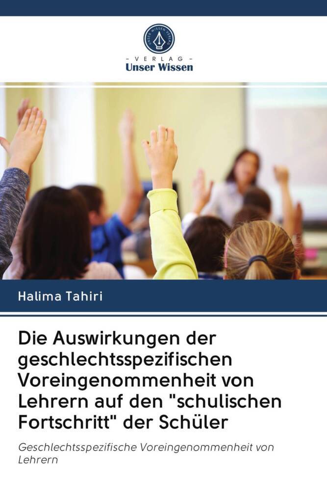 Die Auswirkungen der geschlechtsspezifischen Voreingenommenheit von Lehrern auf den 'schulischen Fortschritt' der Schüler