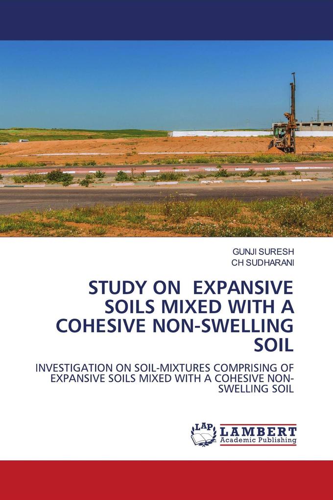 STUDY ON EXPANSIVE SOILS MIXED WITH A COHESIVE NON-SWELLING SOIL