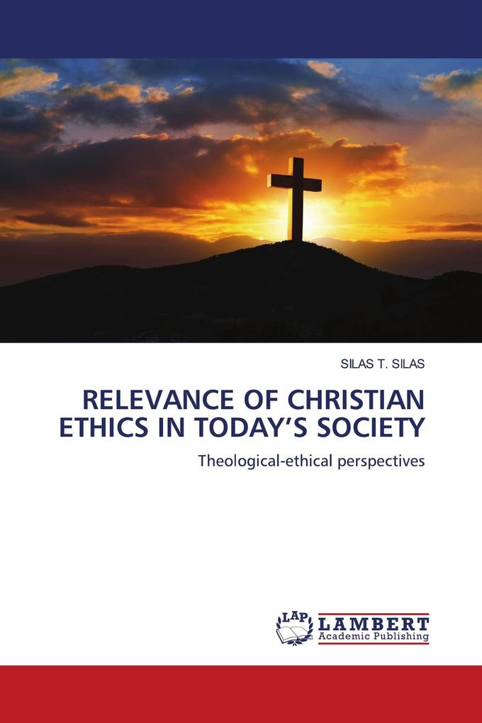 RELEVANCE OF CHRISTIAN ETHICS IN TODAY'S SOCIETY