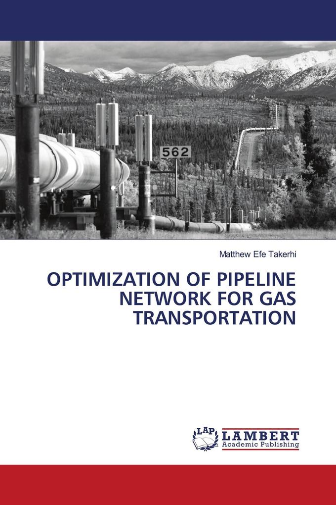 OPTIMIZATION OF PIPELINE NETWORK FOR GAS TRANSPORTATION