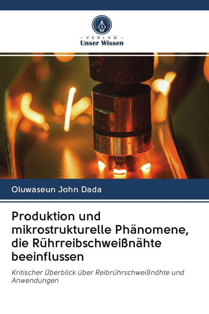 Produktion und mikrostrukturelle Phänomene die Rührreibschweißnähte beeinflussen
