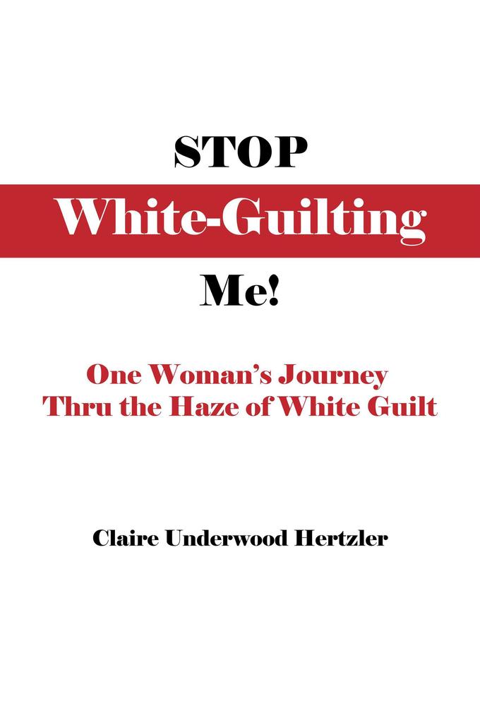 Stop White-Guilting Me!