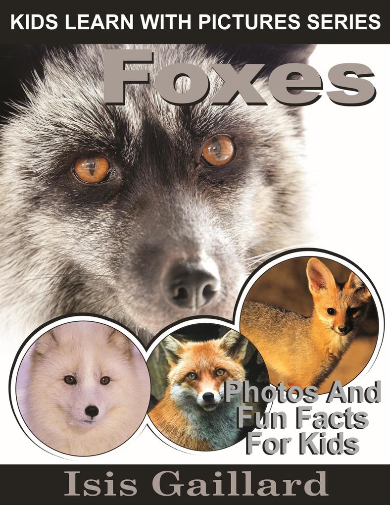 Foxes Photos and Fun Facts for Kids (Kids Learn With Pictures #23)