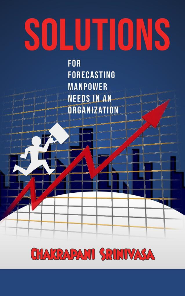 Solutions for Forecasting Manpower Needs in an Organization!