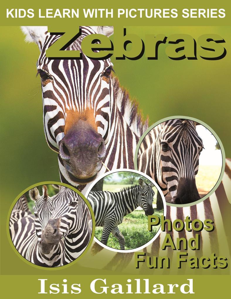 Zebras Photos and Fun Facts for Kids (Kids Learn With Pictures #22)