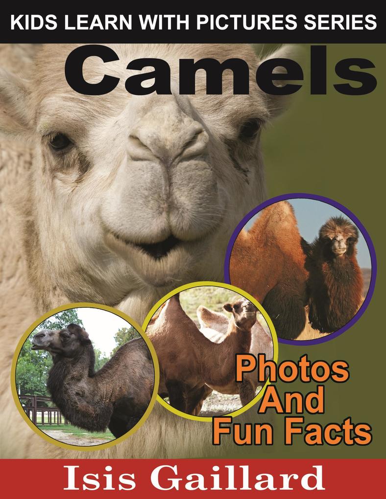 Camels Photos and Fun Facts for Kids (Kids Learn With Pictures #8)