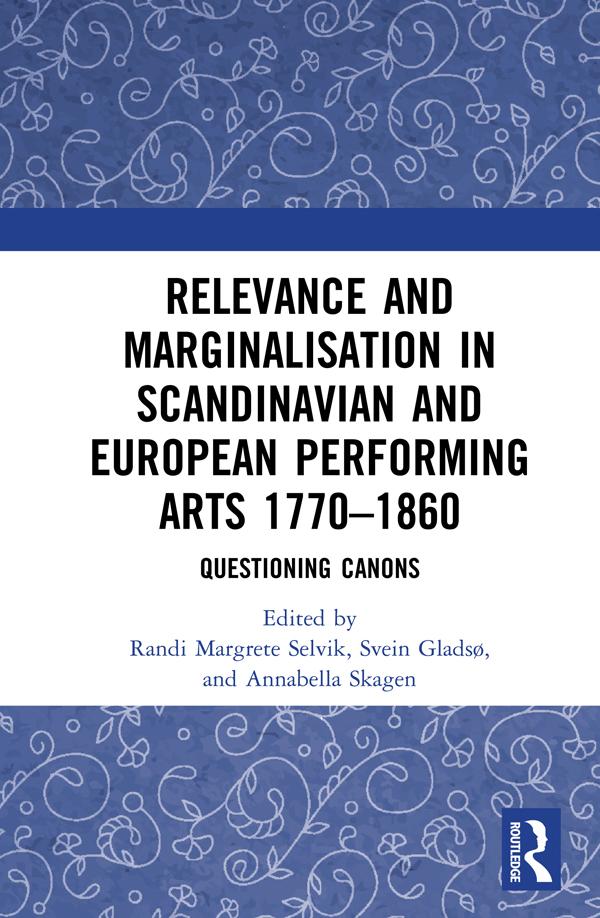 Relevance and Marginalisation in Scandinavian and European Performing Arts 1770-1860