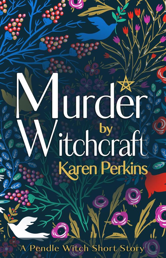 Murder by Witchcraft: A Pendle Witch Short Story (The Great Northern Witch Hunts #1)