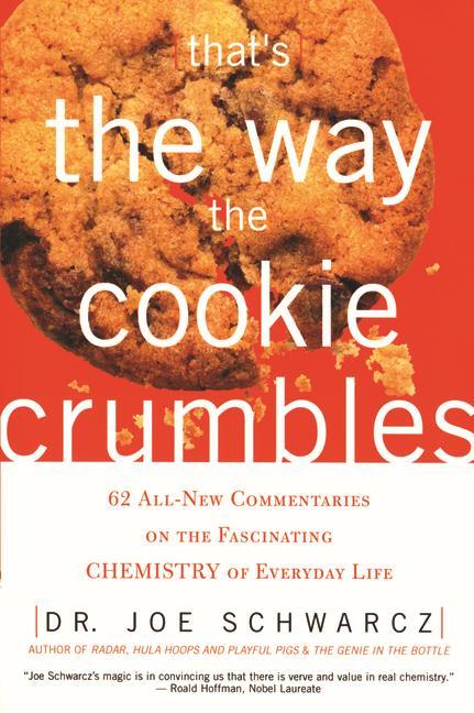 That‘s the Way the Cookie Crumbles: 62 All-New Commentaries on the Fascinating Chemistry of Everyday Life