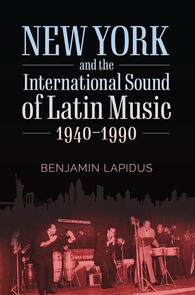 New York and the International Sound of Latin Music 1940-1990