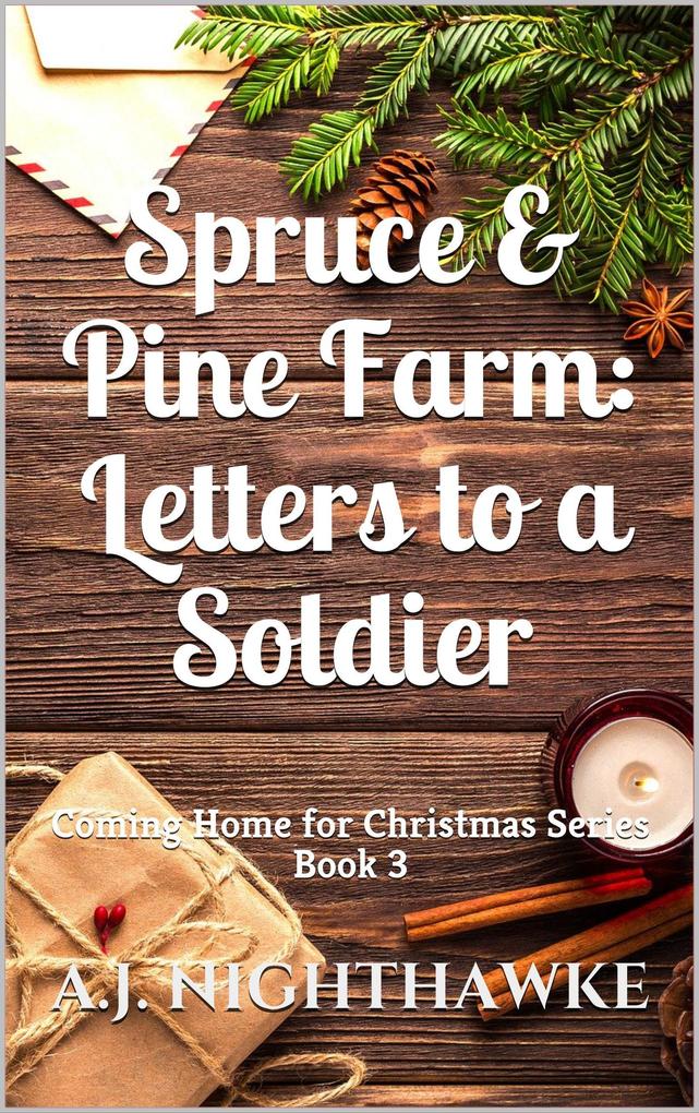 Spruce & Pine Farm: Letters to a Soldier (Coming Home for Christmas Series #3)