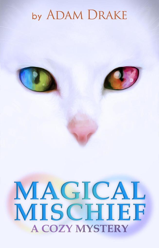 Magical Mischief: A Cozy Mystery (An Infinite Cats Mystery #2)