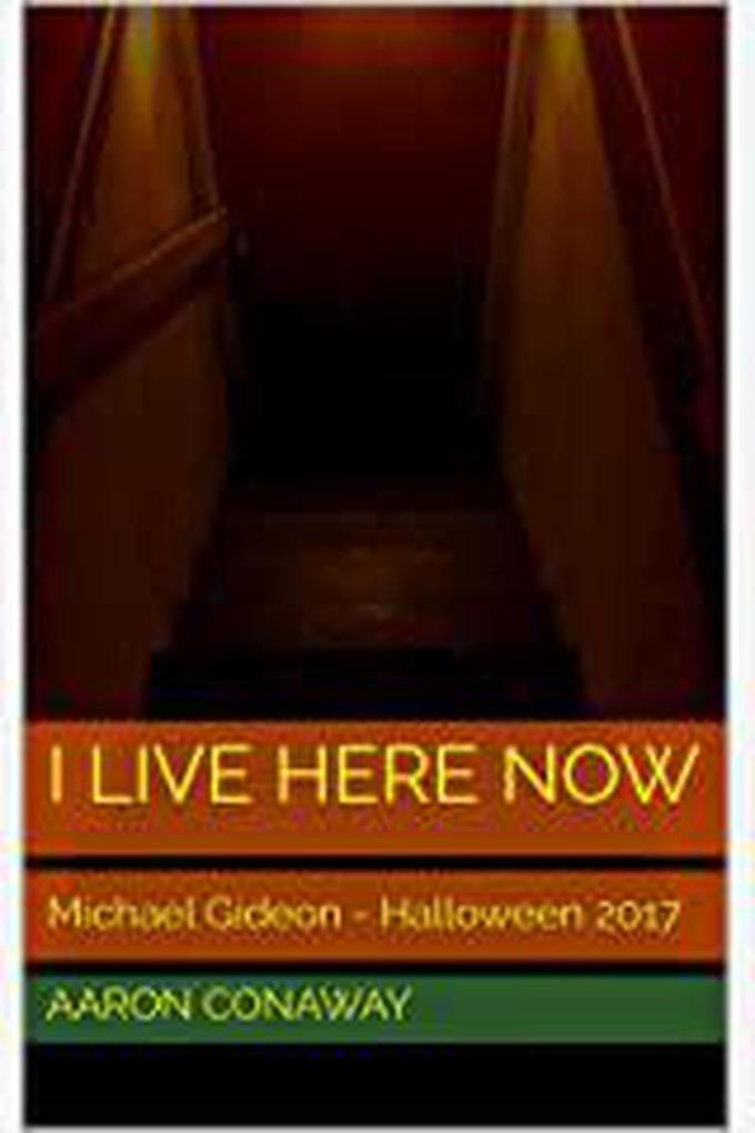 I Live Here Now (The Michael Gideon Collection)