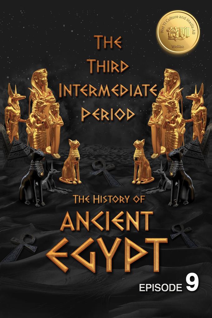 The History of Ancient Egypt: The Third Intermediate Period: Weiliao Series (Ancient Egypt Series #9)