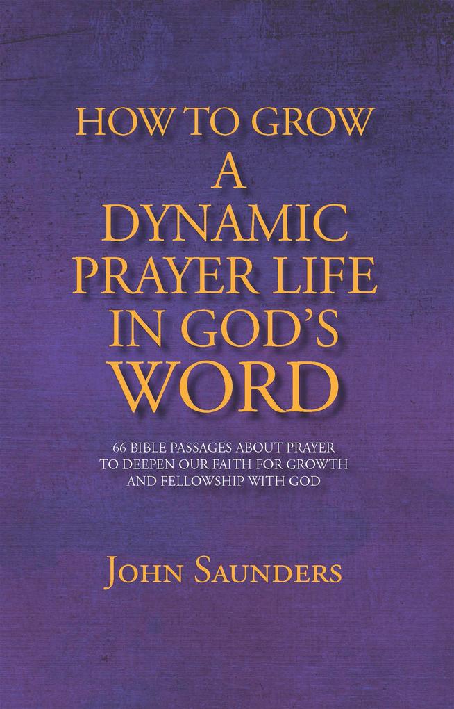 How to Grow a Dynamic Prayer Life in God‘s Word