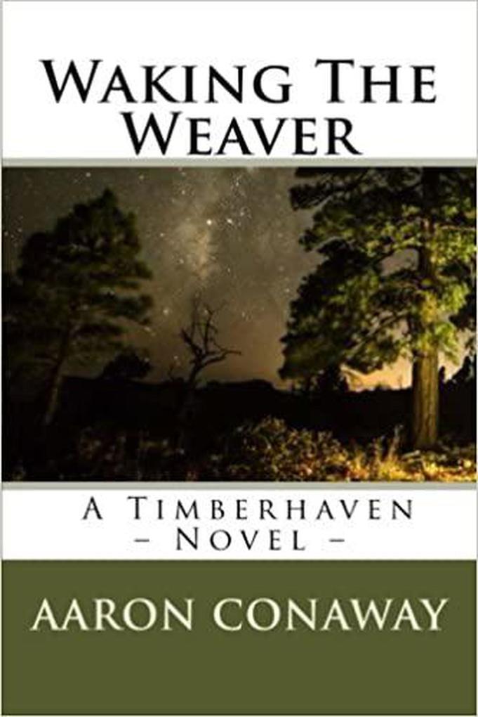 Waking The Weaver (The Timberhaven Chronicles)