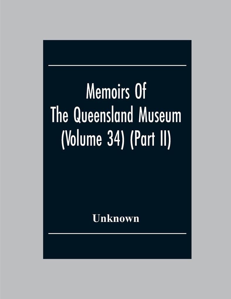 Memoirs Of The Queensland Museum (Volume 34) (Part Ii)
