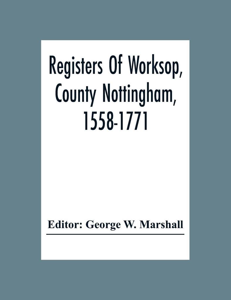 Registers Of Worksop County Nottingham 1558-1771