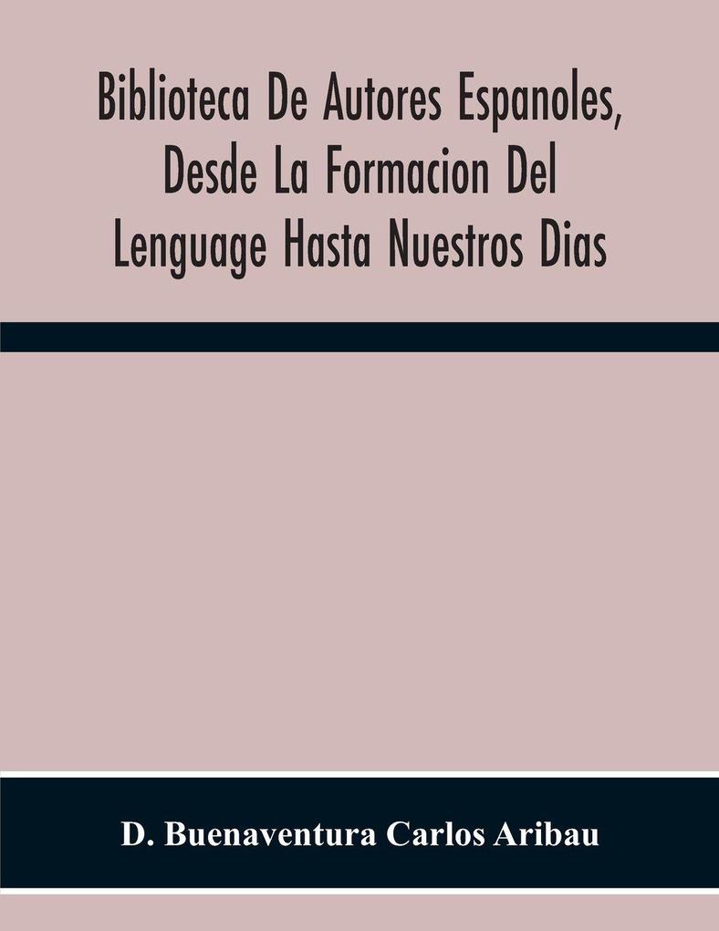 Biblioteca De Autores Espanoles Desde La Formacion Del Lenguage Hasta Nuestros Dias; Elegías De Varones Ilustres De Indias