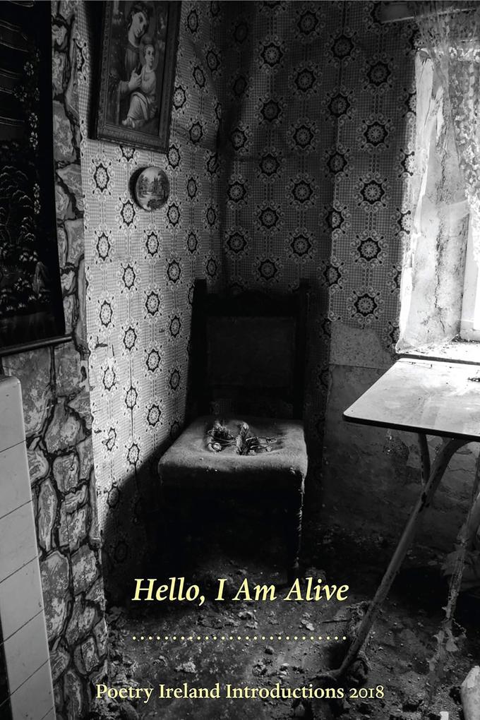 Hello I am Alive: Poetry Ireland Introductions 2018