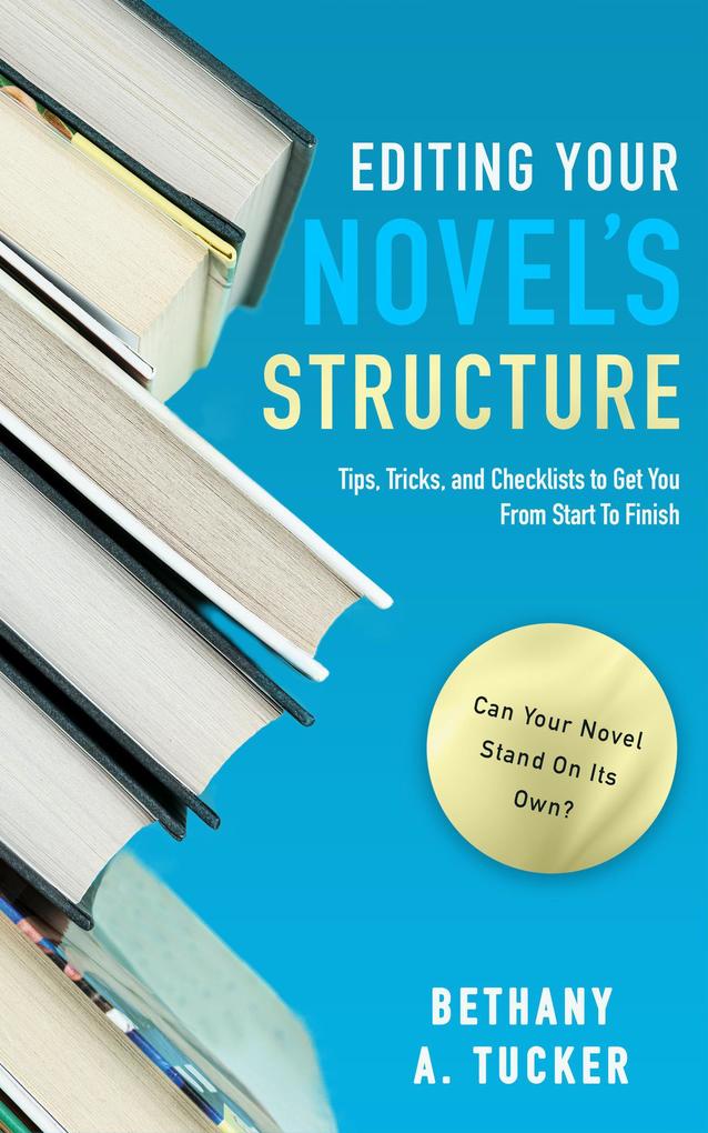Editing Your Novel‘s Structure: Tips Tricks and Checklists to Get You From Start to Finish