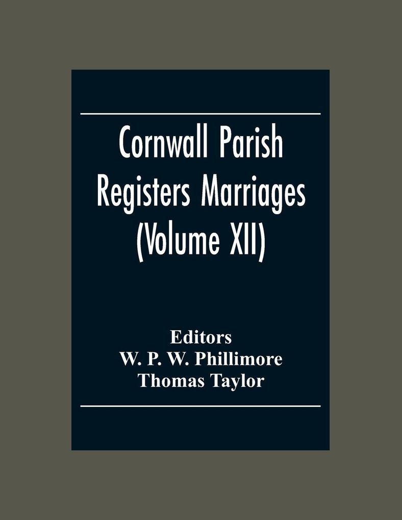 Cornwall Parish Registers Marriages (Volume Xii)