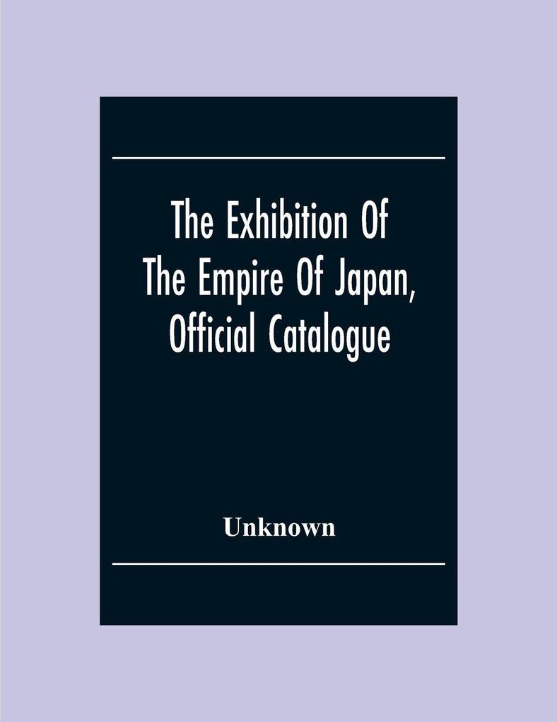 The Exhibition Of The Empire Of Japan Official Catalogue