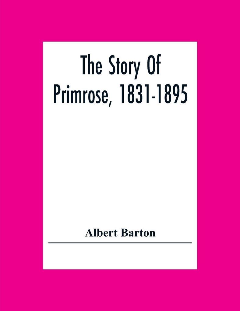 The Story Of Primrose 1831-1895