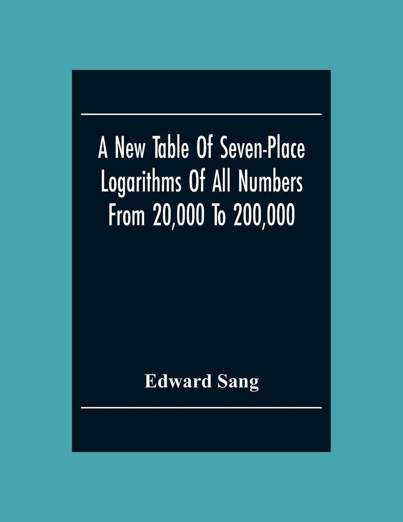 A New Table Of Seven-Place Logarithms Of All Numbers From 20000 To 200000