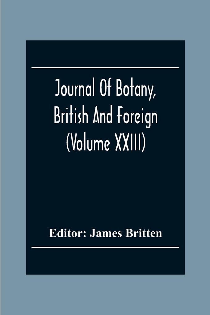 Journal Of Botany British And Foreign (Volume Xxiii)