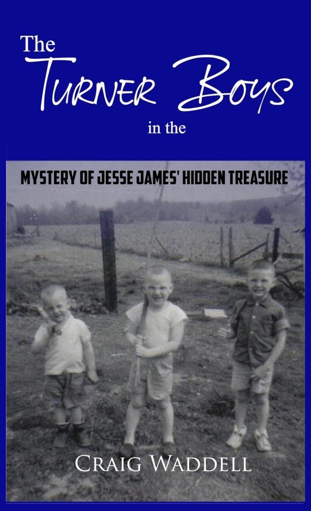 The Turner Boys in the Mystery of Jesse James‘ Hidden Treasure