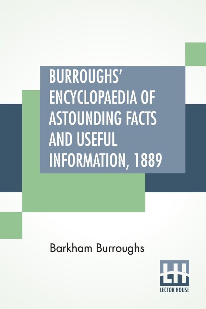Burroughs‘ Encyclopaedia Of Astounding Facts And Useful Information 1889