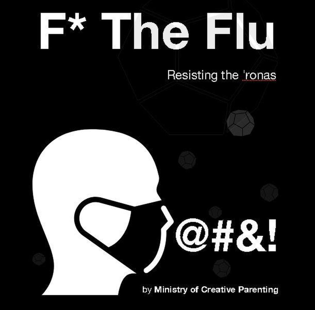 F* The Flu. Resisting The ‘Ronas