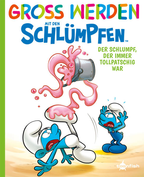Groß werden mit den Schlümpfen: Der Schlumpf der immer tollpatschig war