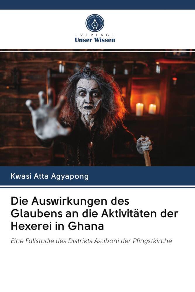 Die Auswirkungen des Glaubens an die Aktivitäten der Hexerei in Ghana