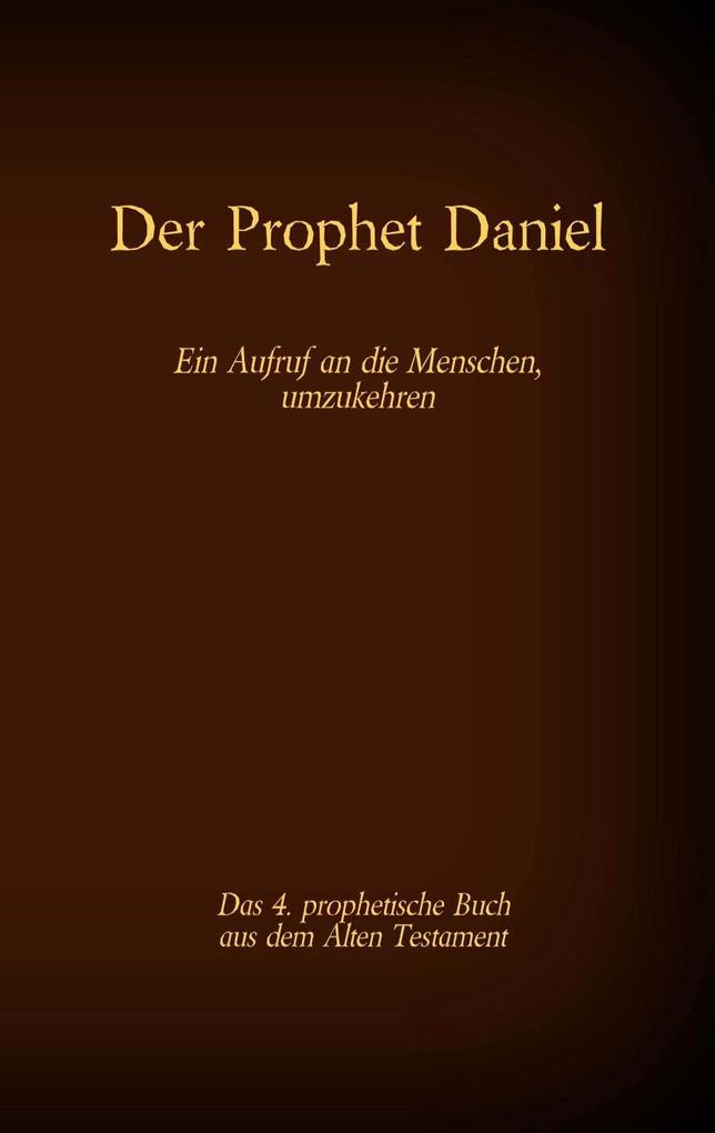 Der Prophet Daniel das 4. prophetische Buch aus dem Alten Testament der BIbel