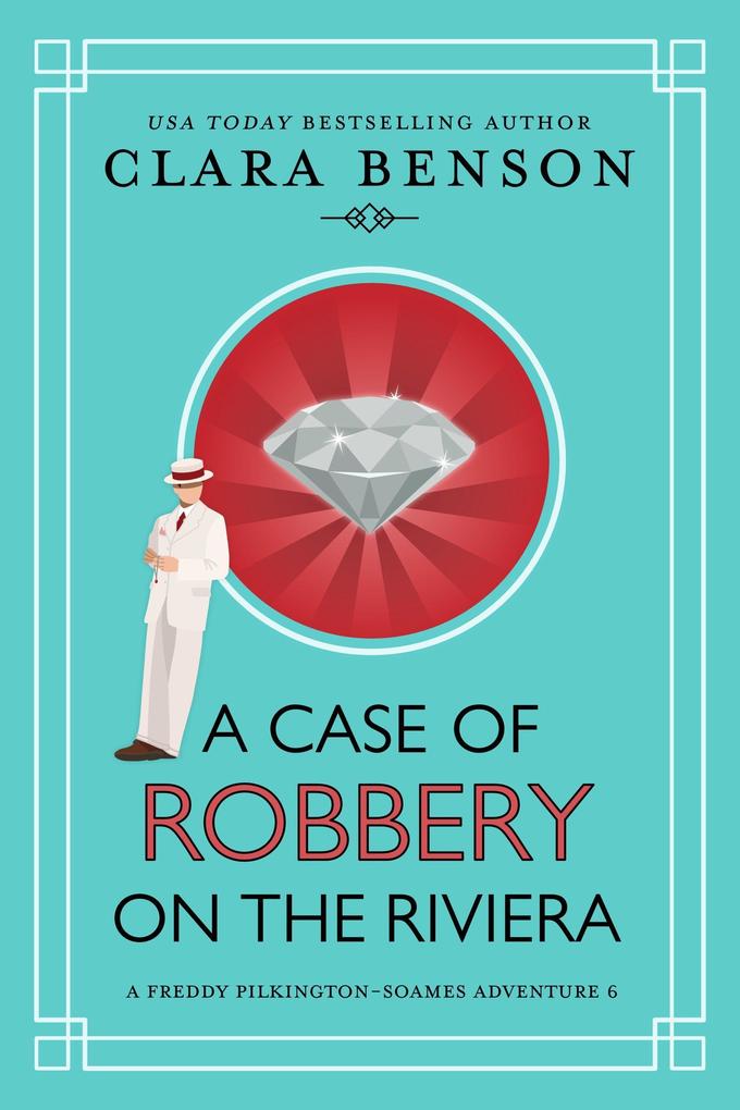 A Case of Robbery on the Riviera (A Freddy Pilkington-Soames Adventure #6)