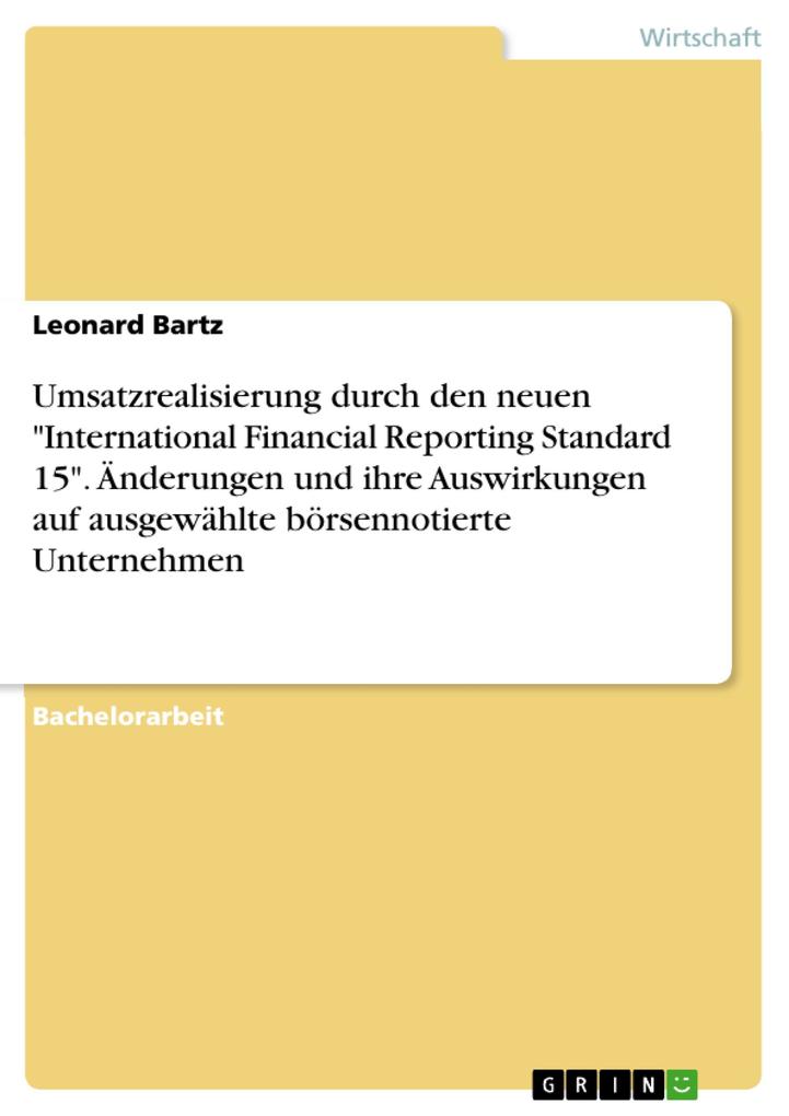 Umsatzrealisierung durch den neuen International Financial Reporting Standard 15. Änderungen und ihre Auswirkungen auf ausgewählte börsennotierte Unternehmen