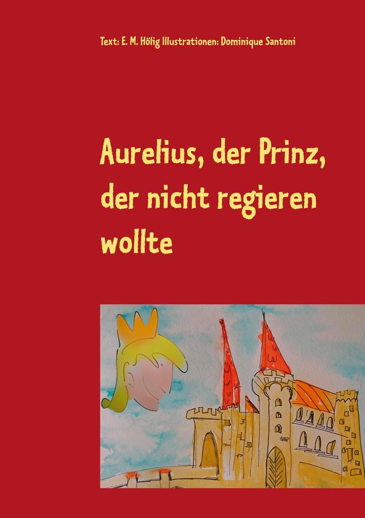 Aurelius der Prinz der nicht regieren wollte