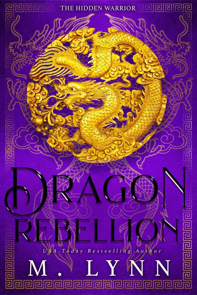 Dragon Rebellion: A Mulan-Inspired Fantasy Romance (The Hidden Warrior #2)