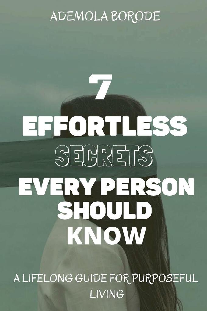 7 Effortless Secrets Every Person Should Know