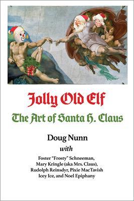 Jolly Old Elf The Art of Santa H. Claus
