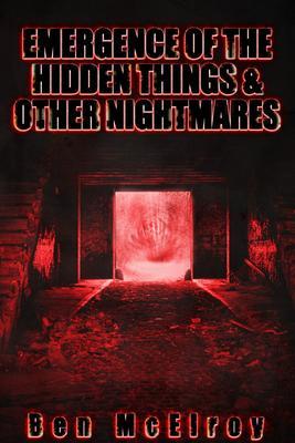 Emergence of the Hidden Things & Other Nightmares