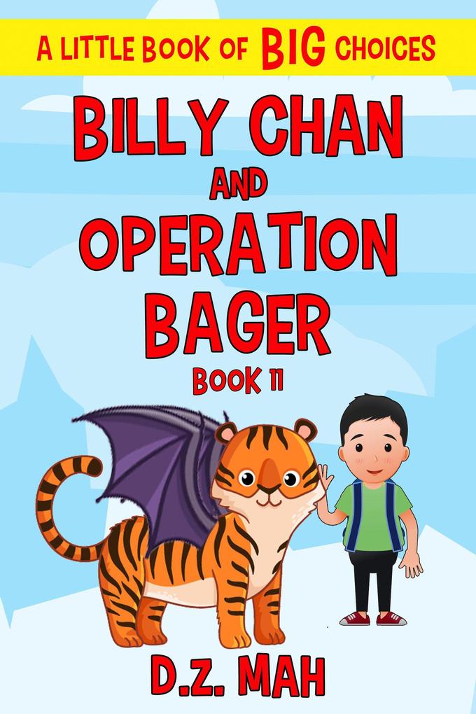 Billy Chan and Operation Bager: A Little Book of BIG Choices (Billy the Chimera Hunter #11)