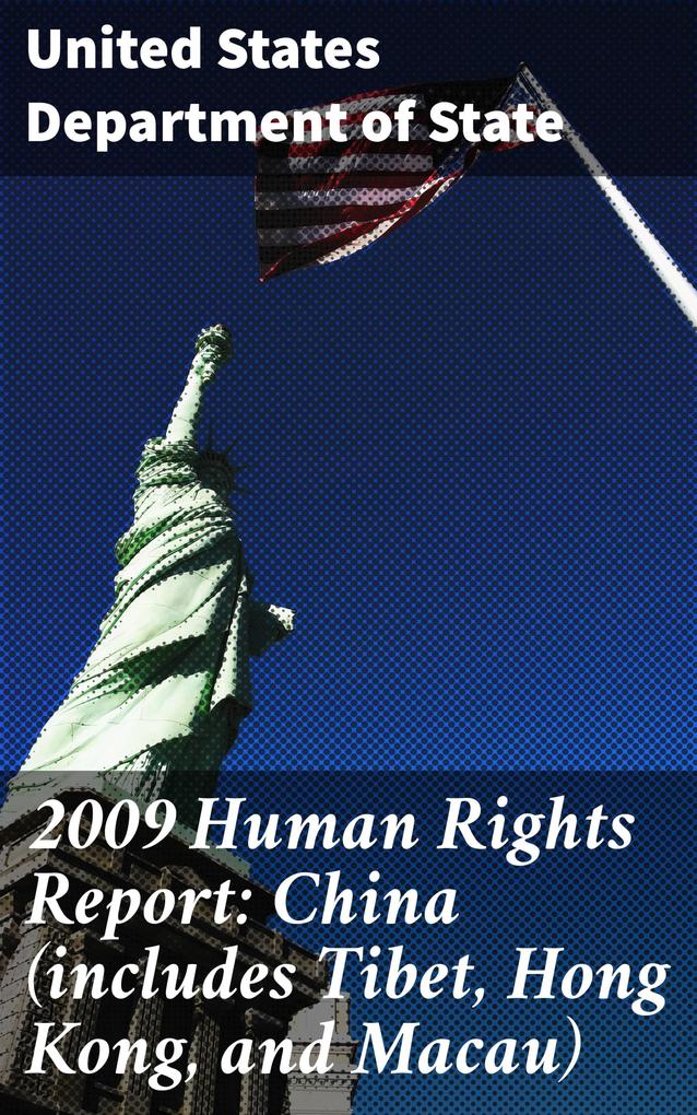 2009 Human Rights Report: China (includes Tibet Hong Kong and Macau)